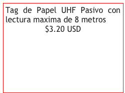 Tag de Papel UHF Pasivo con lectura maxima de 8 metros                 
$3.20 USD